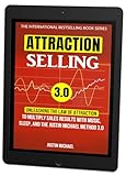 Attraction Selling: Unleashing The Law Of Attraction To Multiply Sales Results With Music, Sleep, And The Justin Michael Method 3.0