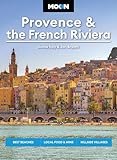 Moon Provence & the French Riviera: Best Beaches, Local Food & Wine, Hillside Villages