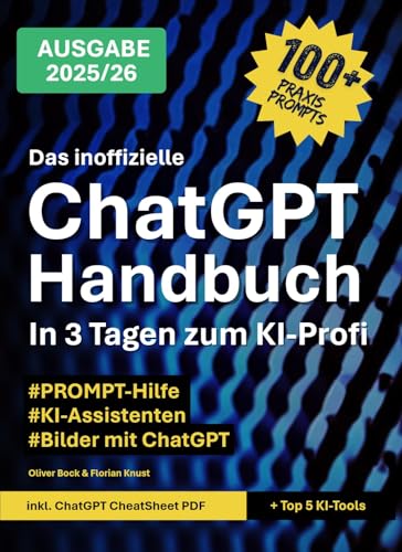 Das inoffizielle ChatGPT Handbuch: In 3 Tagen zum KI-Profi (German Edition)