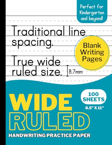 Wide Ruled Handwriting Practice Paper: Traditional Line Spacing | True Wide Ruled Size 8.7mm | 100 Sheets of Blank Writing Pages with Dotted Midlines ... First Grade, Second Grade, and Primary School