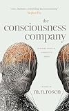 The Consciousness Company: Artificial intelligence transforms the human condition in this funny, philosophical and prophetic journey of a technology startup.