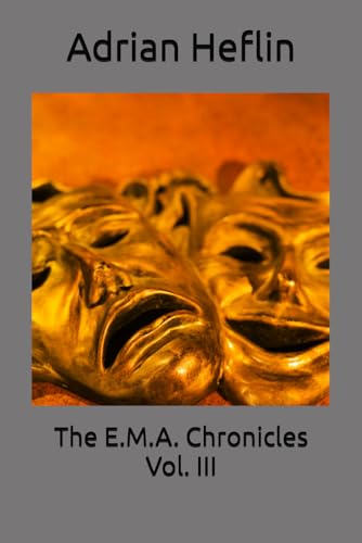 The E.M.A. Chronicles Vol. III