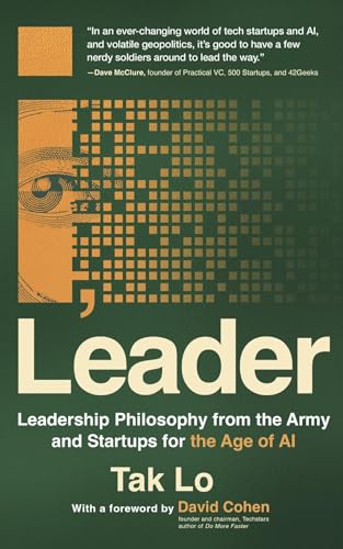 I, Leader: Leadership Philosophy from the Army and Startups for the Age of AI