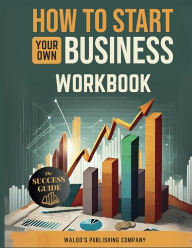 How To Start Your Own Business: Workbook