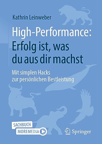 High-Performance: Erfolg ist, was du aus dir machst: Mit simplen Hacks zur persönlichen Bestleistung (German Edition)