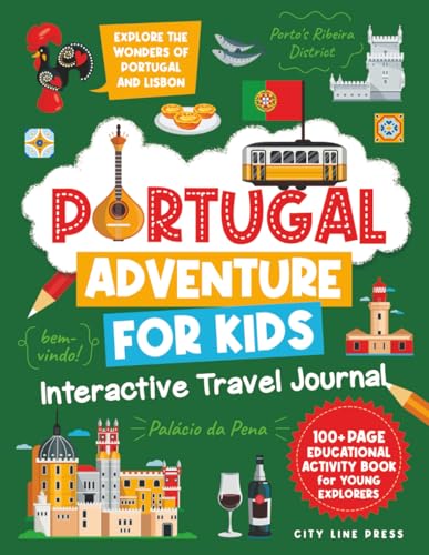 Portugal Adventure for Kids: Interactive Travel Journal: Explore the Wonders of Portugal and Lisbon: 100+ Page Educational Activity Book for Young Explorers (City Line Press)