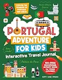 Portugal Adventure for Kids: Interactive Travel Journal: Explore the Wonders of Portugal and Lisbon: 100+ Page Educational Activity Book for Young Explorers