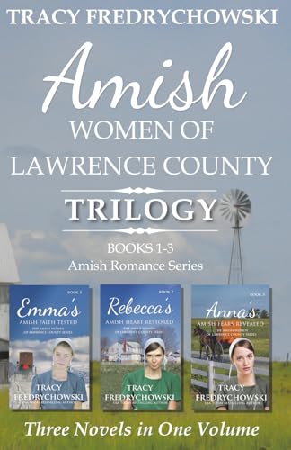 Amish Women of Lawrence County Trilogy Books 1-3: Amish Romance Series - Three Novels in One Volume