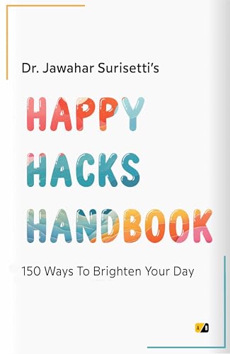 Happy Hacks Handbook: 150 ways to brighten your days