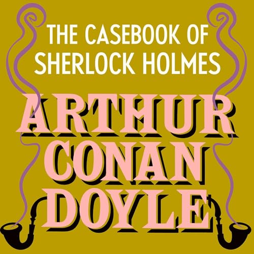 The Case-Book of Sherlock Holmes