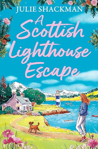 A Scottish Lighthouse Escape: The Scottish escapist feel-good holiday romance for armchair travel in 2026 (Scottish Escapes Book 9)