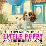 The Adventure of the Little Puppy and the Blue Balloon