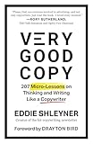 Very Good Copy: 207 Micro-Lessons on Thinking and Writing Like a Copywriter