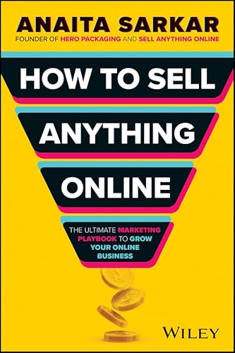 How to Sell Anything Online: The Ultimate Marketing Playbook to Grow Your Online Business