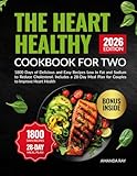 The Heart Healthy Cookbook For Two: 1800 Days of Delicious and Easy Recipes Low in Fat and Sodium to Reduce Cholesterol. Includes a 28-Day Meal Plan for Couples to Improve Heart Health