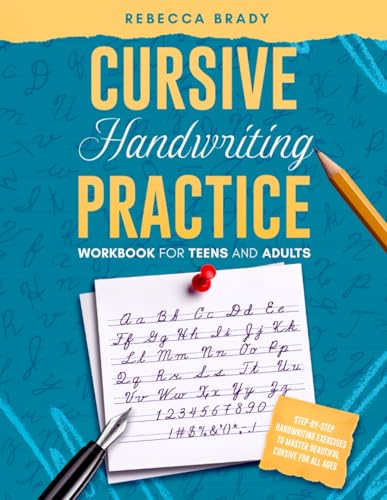 Cursive Handwriting Practice Workbook for Teens and Adults: Step-by-Step Handwriting Exercises to Master Beautiful Cursive for All Ages