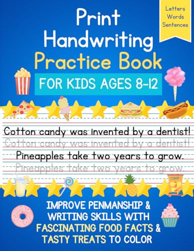 Print Handwriting Practice Book for Kids Ages 8-12: Improve Penmanship and Writing Skills While Having FUN with Fascinating Food Facts & Tasty Treat ... with a Sprinkle of Fun, from Pre-K to Teen)