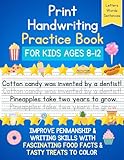 Print Handwriting Practice Book for Kids Ages 8-12: Improve Penmanship and Writing Skills While Having FUN with Fascinating Food Facts & Tasty Treat ... with a Sprinkle of Fun, from Pre-K to Teen)