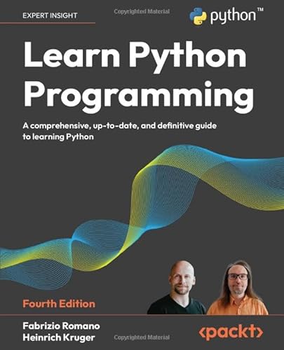 Learn Python Programming: A comprehensive, up-to-date, and definitive guide to learning Python