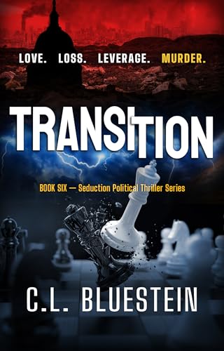 Transition: Love, Loss, Leverage, Murder (Seduction Thriller Series Book 6)