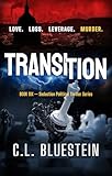 Transition: Love, Loss, Leverage, Murder (Seduction Thriller Series Book 6)