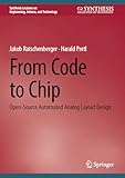 From Code to Chip: Open-Source Automated Analog Layout Design (Synthesis Lectures on Engineering, Science, and Technology)