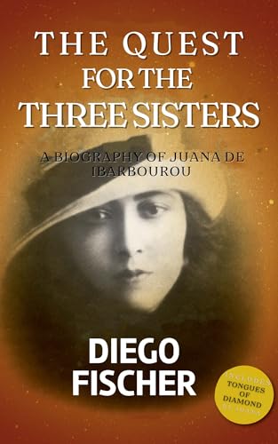 The Quest for the Three Sisters: A Biography of Juana De Ibarbourou