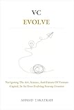 VC Evolve: Navigating the Art, Science, and Future of Venture Capital, in an Ever-Evolving Startup Frontier