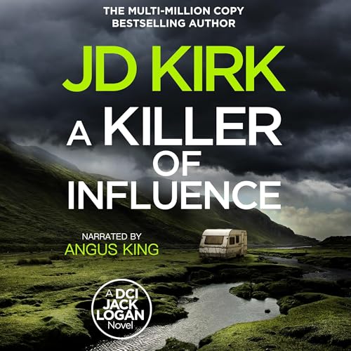 A Killer of Influence: A Scottish Crime Thriller (DCI Logan Crime Thrillers, Book 20)