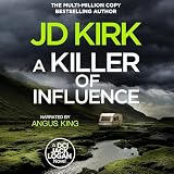 A Killer of Influence: A Scottish Crime Thriller (DCI Logan Crime Thrillers, Book 20)