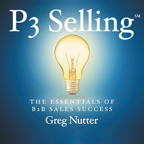P3 Selling: The Essentials of B2B Sales Success