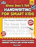 SHOW DON'T TELL Handwriting for SMART KIDS: Improve Penmanship and Creative Writing Skills through SENSORY DETAILS AND ACTION WORDS (Empowering Handwriting and Language Arts)
