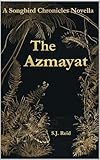 The Azmayat: A Songbird Chronicles Novella (The Songbird Chronicles)