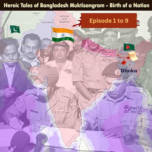 Heroic Tales of Bangladesh Muktisangram: Birth of a Nation