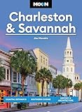 Moon Charleston & Savannah: Coastal Getaways, Southern Cuisine, History & Architecture