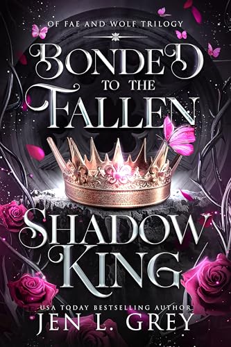 Bonded to the Fallen Shadow King (Of Fae and Wolf Trilogy Book 1)