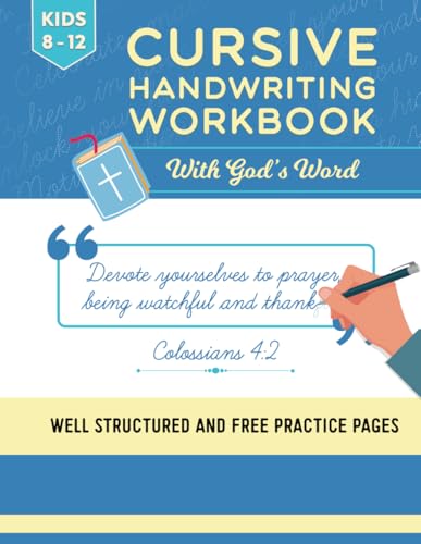 Cursive Handwriting Workbook with God’s Word: Inspirational Bible Verses to Practice Cursive Writing for Kids Ages 8-12