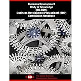 Business Development Body of Knowledge (BD-BOK): Business Development Professional (BDP) Certification Handbook