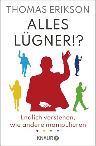 Alles Lügner!?: Endlich verstehen, wie andere manipulieren | "Surrounded by Liars" erstmals auf Deutsch | Psychologie-Ratgeber über Lügen und ... Autor von "Alles Idioten!?" (German Edition)