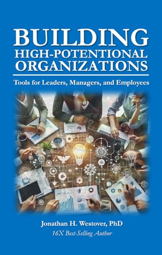 Building High-Performing Organizations: Tools for Leaders, Managers, and Employees (The Transformational Leadership Series Book 2)