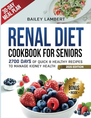 Renal Diet cookbook for Seniors: 2700 Days of Quick & Healthy Recipes to Manage Kidney Health - With Easy 30-Day Meal Plan
