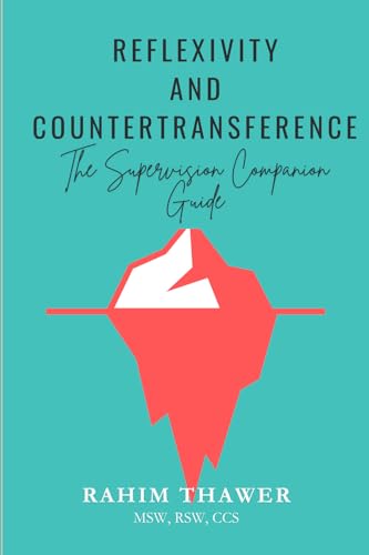 Reflexivity and Countertransference: The Supervision Companion Guide (The Eclectic Clinician Toolkit)