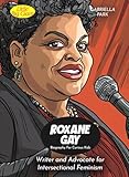 Roxane Gay Biography For Curious Kids: Writer and Advocate for Intersectional Feminism (Biography For Kids)