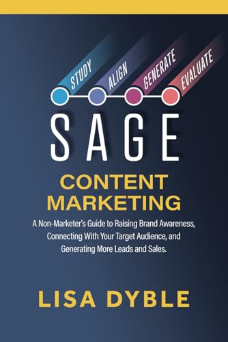 SAGE Content Marketing: A Non-Marketers Guide to Raising Brand Awareness, Connecting With Your Target Audience, and Generating More Leads and Sales