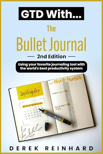 GTD With The Bullet Journal: Using your favorite journaling tool with the world’s best productivity system