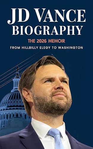 JD Vance Biography: The 2026 Memoir: New Best Selling Political Kindle Ebooks - From Hillbilly Elegy to Washington