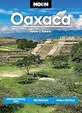 Moon Oaxaca: Archaeological Sites, Best Beaches, Food & Festivals