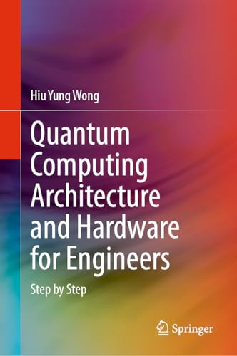 Quantum Computing Architecture and Hardware for Engineers: Step by Step