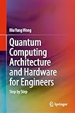 Quantum Computing Architecture and Hardware for Engineers: Step by Step