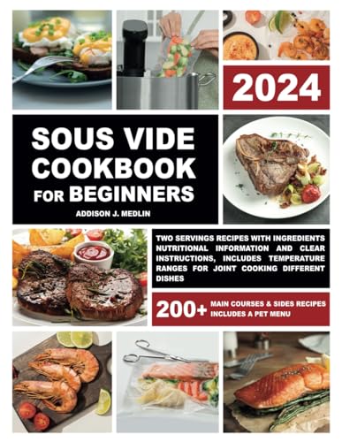 Sous Vide Cookbook for Beginners: Two Servings Recipes with Ingredients Nutritional Information and Clear Instructions, Includes Temperature Ranges for Joint Cooking Different Dishes
